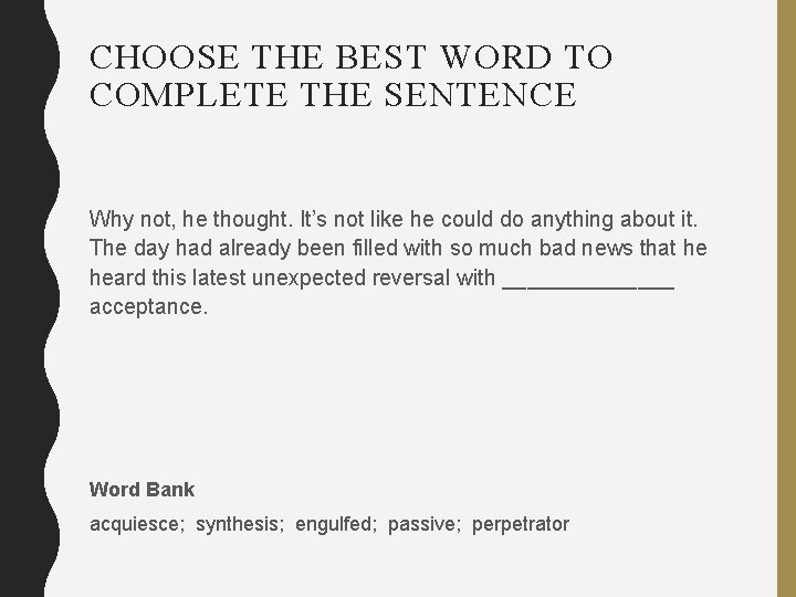 CHOOSE THE BEST WORD TO COMPLETE THE SENTENCE Why not, he thought. It’s not