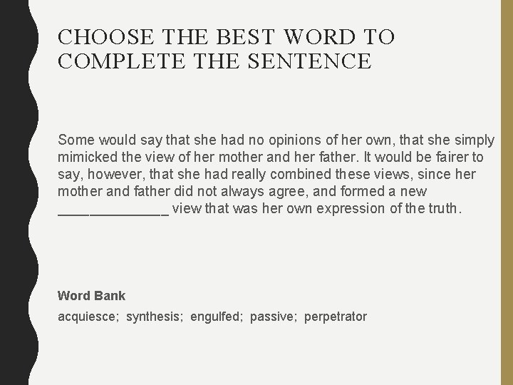 CHOOSE THE BEST WORD TO COMPLETE THE SENTENCE Some would say that she had