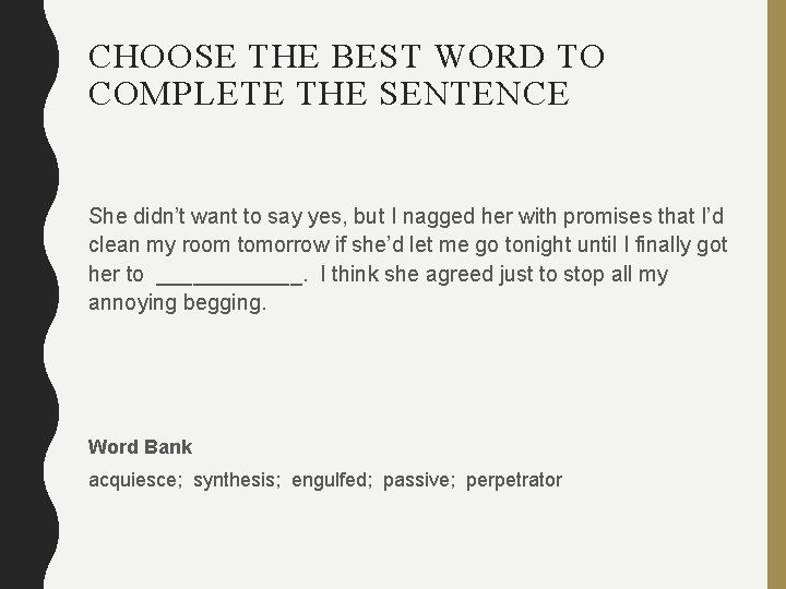 CHOOSE THE BEST WORD TO COMPLETE THE SENTENCE She didn’t want to say yes,