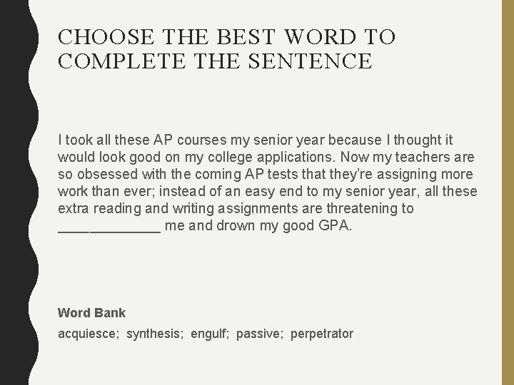 CHOOSE THE BEST WORD TO COMPLETE THE SENTENCE I took all these AP courses