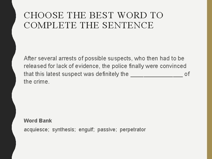 CHOOSE THE BEST WORD TO COMPLETE THE SENTENCE After several arrests of possible suspects,