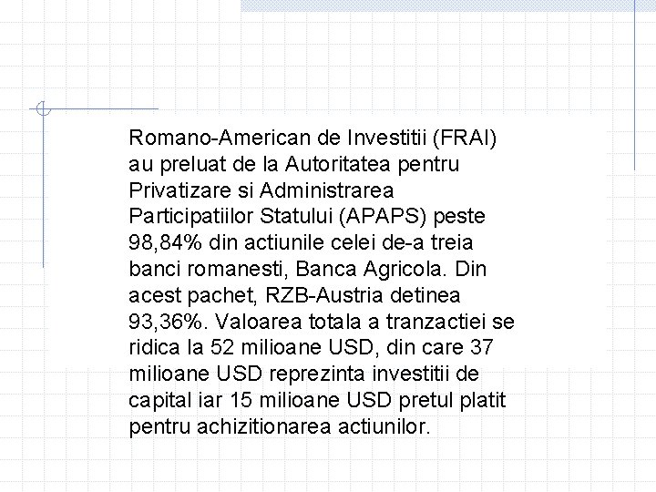 Romano-American de Investitii (FRAI) au preluat de la Autoritatea pentru Privatizare si Administrarea Participatiilor