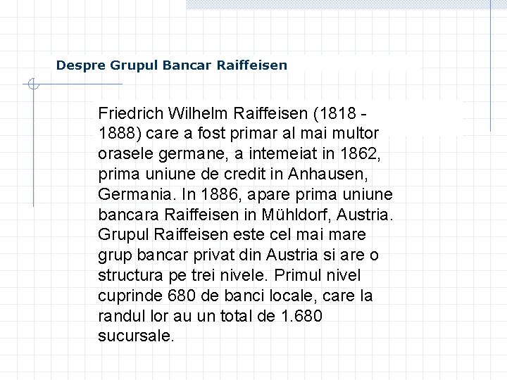 Despre Grupul Bancar Raiffeisen Friedrich Wilhelm Raiffeisen (1818 1888) care a fost primar al