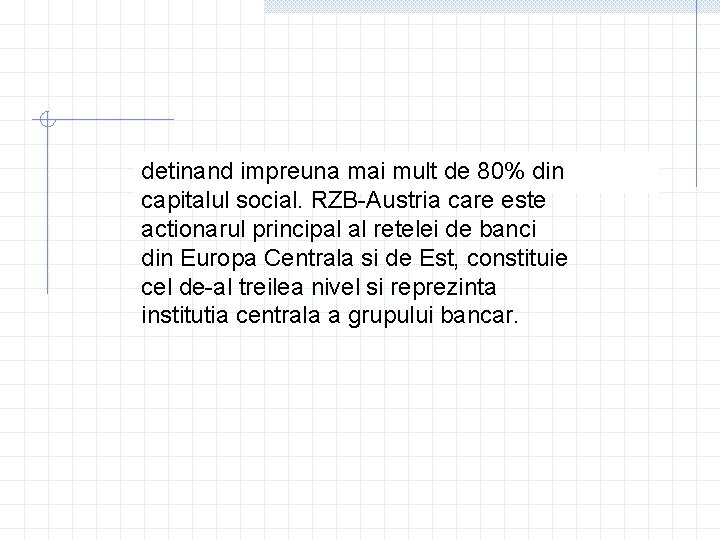 detinand impreuna mai mult de 80% din capitalul social. RZB-Austria care este actionarul principal