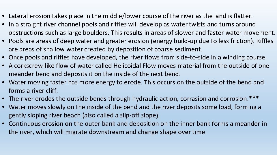  • Lateral erosion takes place in the middle/lower course of the river as