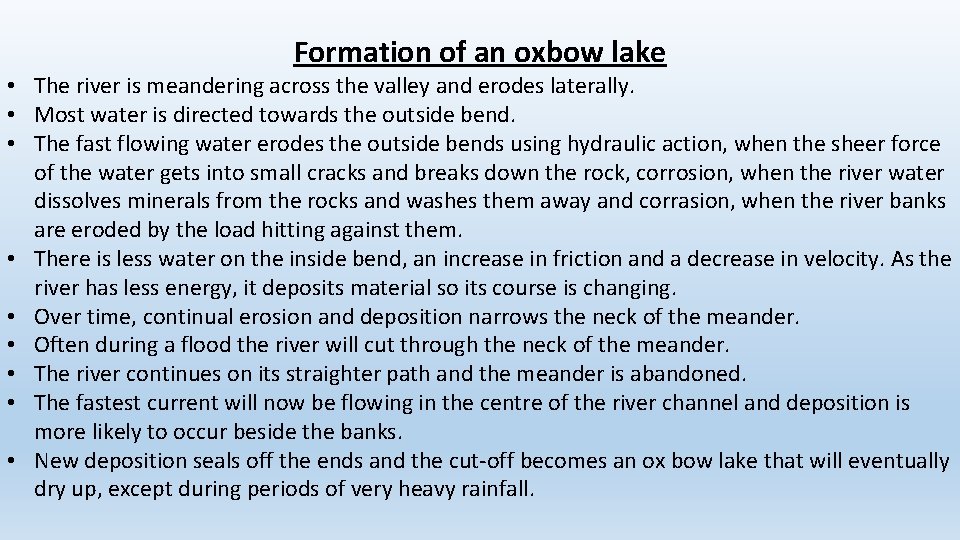 Formation of an oxbow lake • The river is meandering across the valley and