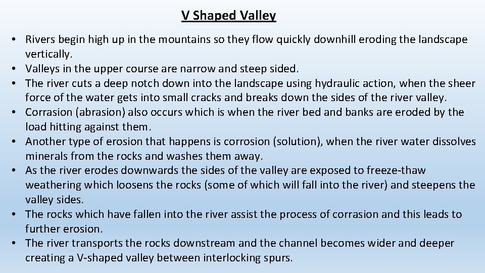 V Shaped Valley • Rivers begin high up in the mountains so they flow