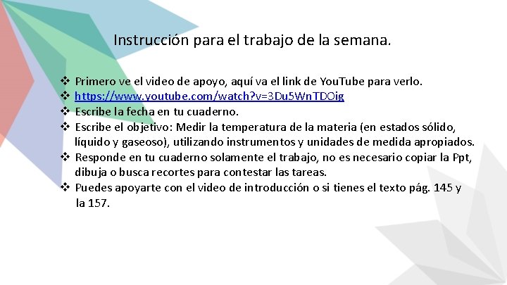 Instrucción para el trabajo de la semana. Primero ve el video de apoyo, aquí