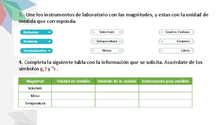 3. - Une los instrumentos de laboratorio con las magnitudes, y estas con la