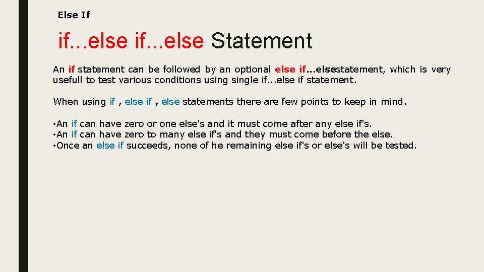 Else If if. . . else Statement An if statement can be followed by Else If if. . . else Statement An if statement can be followed by