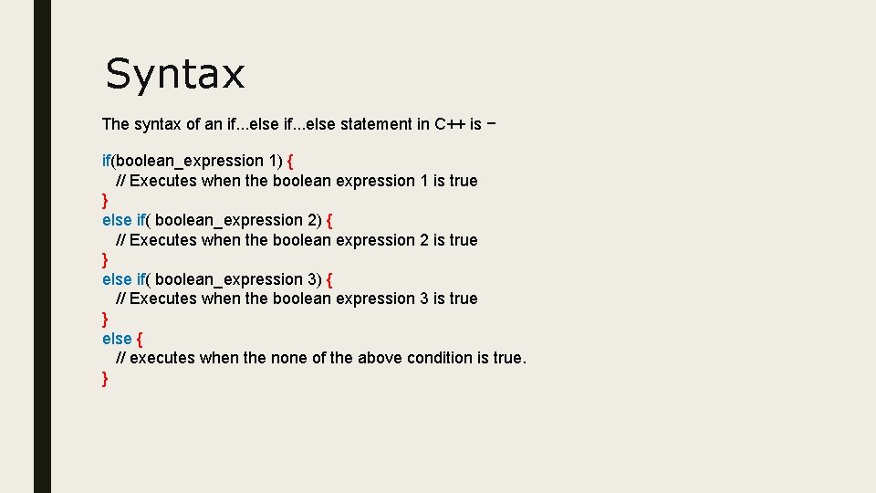 Syntax The syntax of an if. . . else statement in C++ is − Syntax The syntax of an if. . . else statement in C++ is −
