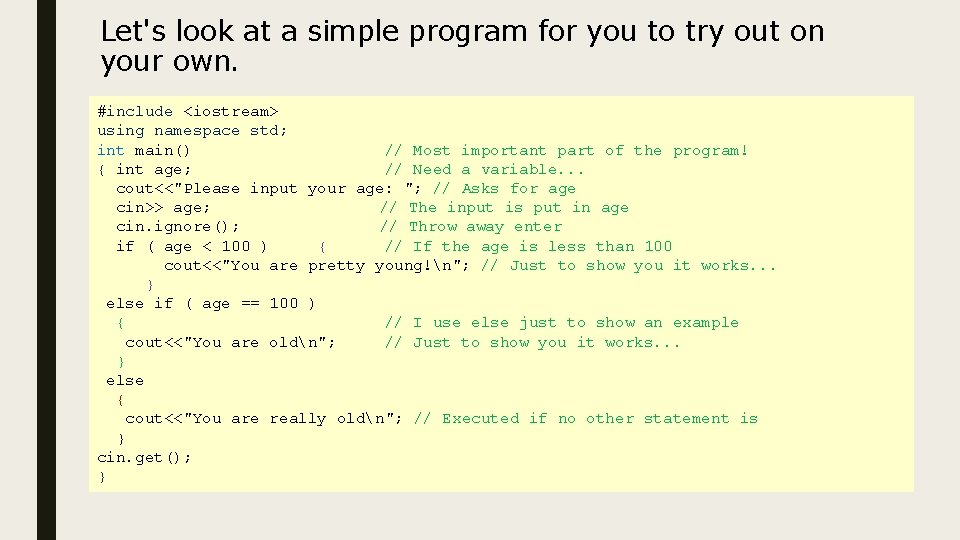 Let's look at a simple program for you to try out on your own. Let's look at a simple program for you to try out on your own.