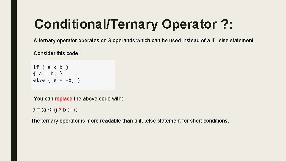 Conditional/Ternary Operator ? : A ternary operator operates on 3 operands which can be Conditional/Ternary Operator ? : A ternary operator operates on 3 operands which can be