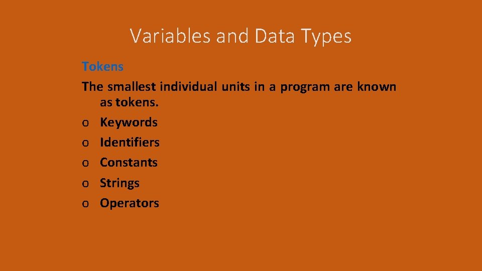 Variables and Data Types Tokens The smallest individual units in a program are known Variables and Data Types Tokens The smallest individual units in a program are known