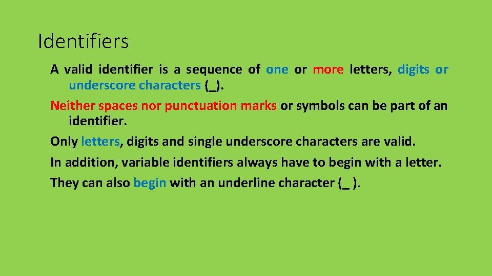 Identifiers A valid identifier is a sequence of one or more letters, digits or Identifiers A valid identifier is a sequence of one or more letters, digits or