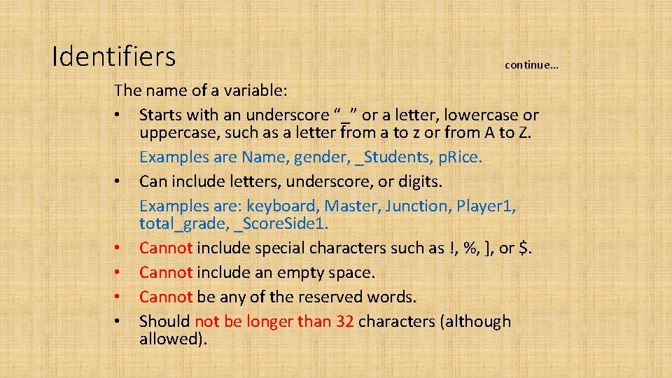 Identifiers continue… The name of a variable: • Starts with an underscore “_” or Identifiers continue… The name of a variable: • Starts with an underscore “_” or