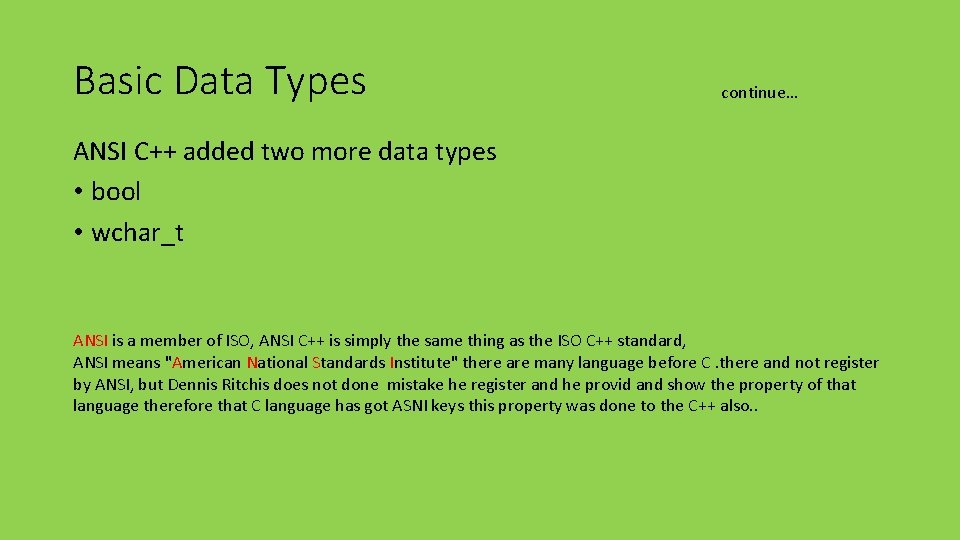 Basic Data Types continue… ANSI C++ added two more data types • bool • Basic Data Types continue… ANSI C++ added two more data types • bool •
