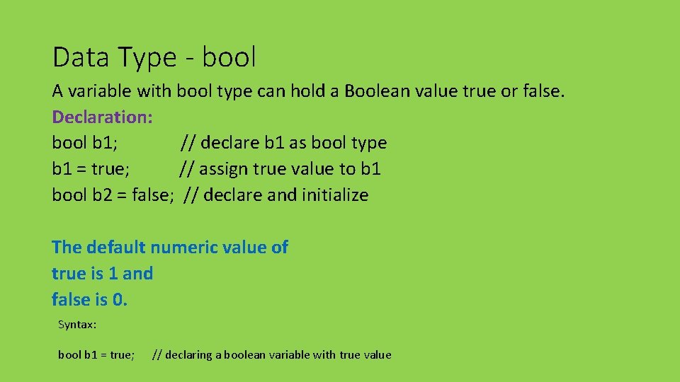 Data Type - bool A variable with bool type can hold a Boolean value Data Type - bool A variable with bool type can hold a Boolean value
