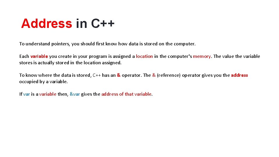 Address in C++ To understand pointers, you should first know how data is stored Address in C++ To understand pointers, you should first know how data is stored