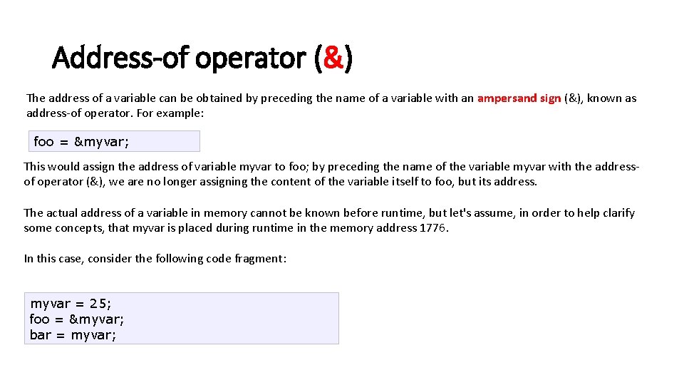 Address-of operator (&) The address of a variable can be obtained by preceding the Address-of operator (&) The address of a variable can be obtained by preceding the