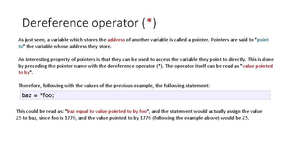 Dereference operator (*) As just seen, a variable which stores the address of another Dereference operator (*) As just seen, a variable which stores the address of another