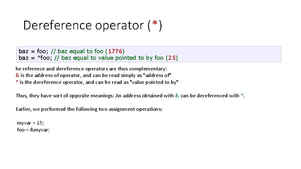 Dereference operator (*) baz = foo; // baz equal to foo (1776) baz = Dereference operator (*) baz = foo; // baz equal to foo (1776) baz =