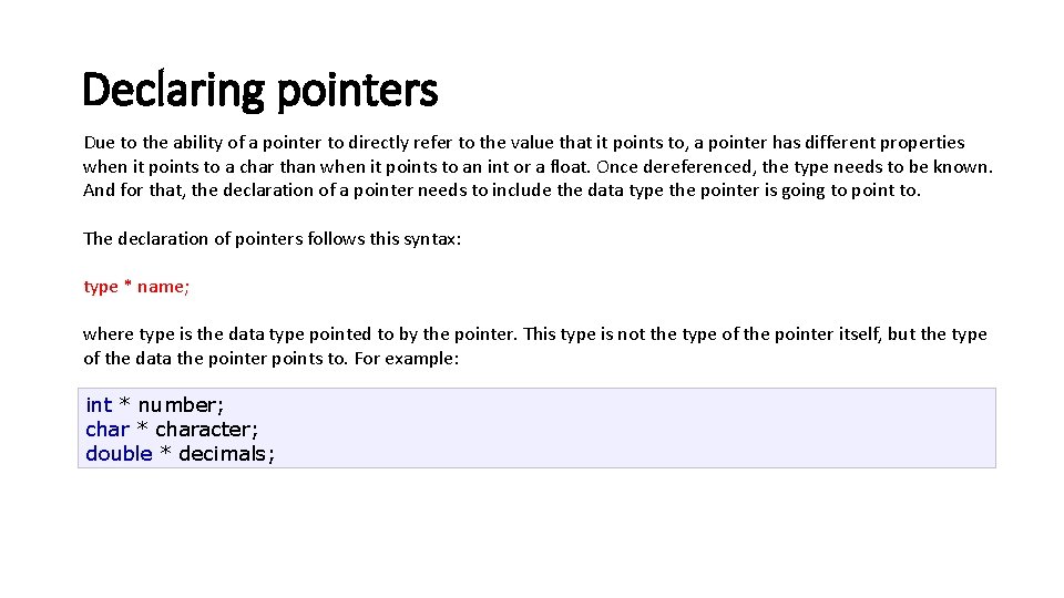 Declaring pointers Due to the ability of a pointer to directly refer to the Declaring pointers Due to the ability of a pointer to directly refer to the