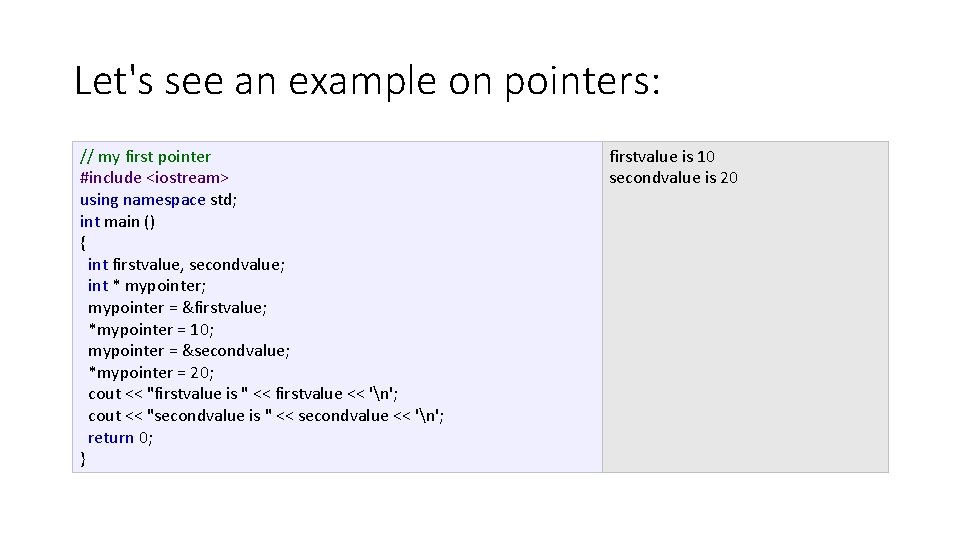 Let's see an example on pointers: // my first pointer #include <iostream> using namespace Let's see an example on pointers: // my first pointer #include <iostream> using namespace
