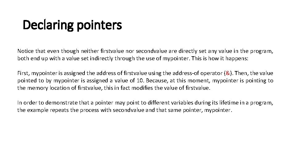 Declaring pointers Notice that even though neither firstvalue nor secondvalue are directly set any Declaring pointers Notice that even though neither firstvalue nor secondvalue are directly set any