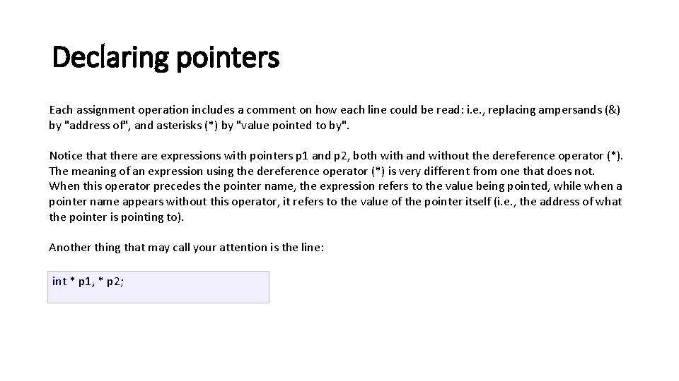 Declaring pointers Each assignment operation includes a comment on how each line could be Declaring pointers Each assignment operation includes a comment on how each line could be