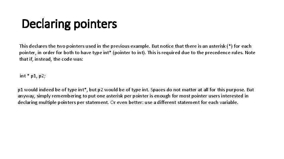 Declaring pointers This declares the two pointers used in the previous example. But notice Declaring pointers This declares the two pointers used in the previous example. But notice