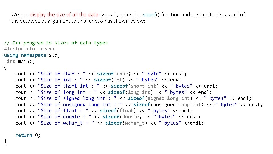 We can display the size of all the data types by using the sizeof() We can display the size of all the data types by using the sizeof()