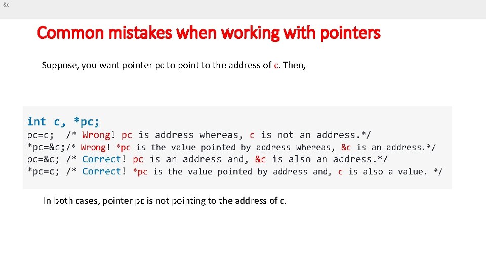 &c Common mistakes when working with pointers Suppose, you want pointer pc to point &c Common mistakes when working with pointers Suppose, you want pointer pc to point