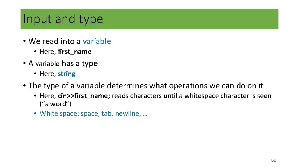 Input and type • We read into a variable • Here, first_name • A Input and type • We read into a variable • Here, first_name • A