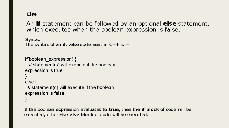 Else An if statement can be followed by an optional else statement, which executes Else An if statement can be followed by an optional else statement, which executes