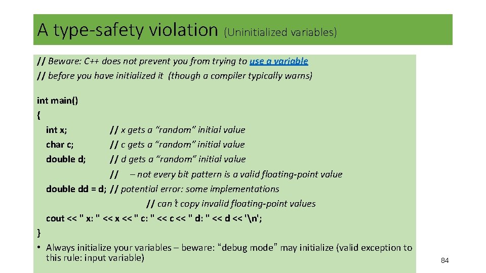 A type-safety violation (Uninitialized variables) // Beware: C++ does not prevent you from trying A type-safety violation (Uninitialized variables) // Beware: C++ does not prevent you from trying