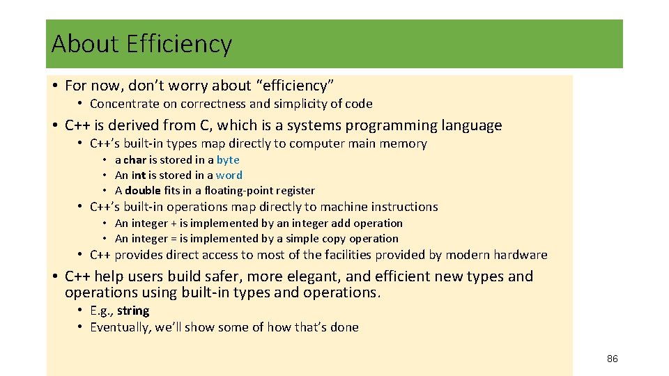 About Efficiency • For now, don’t worry about “efficiency” • Concentrate on correctness and About Efficiency • For now, don’t worry about “efficiency” • Concentrate on correctness and