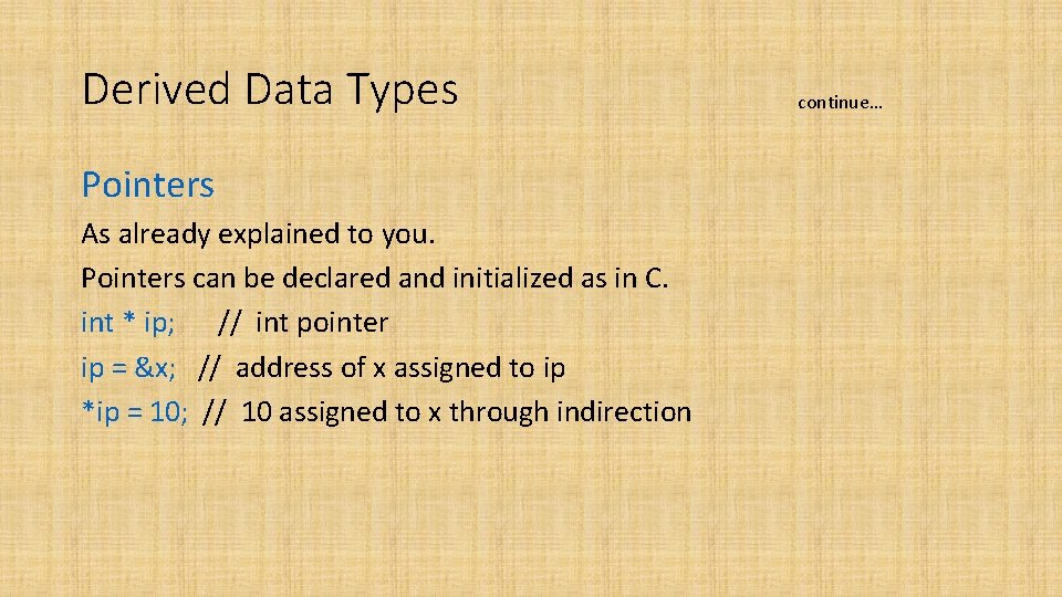 Derived Data Types Pointers As already explained to you. Pointers can be declared and Derived Data Types Pointers As already explained to you. Pointers can be declared and