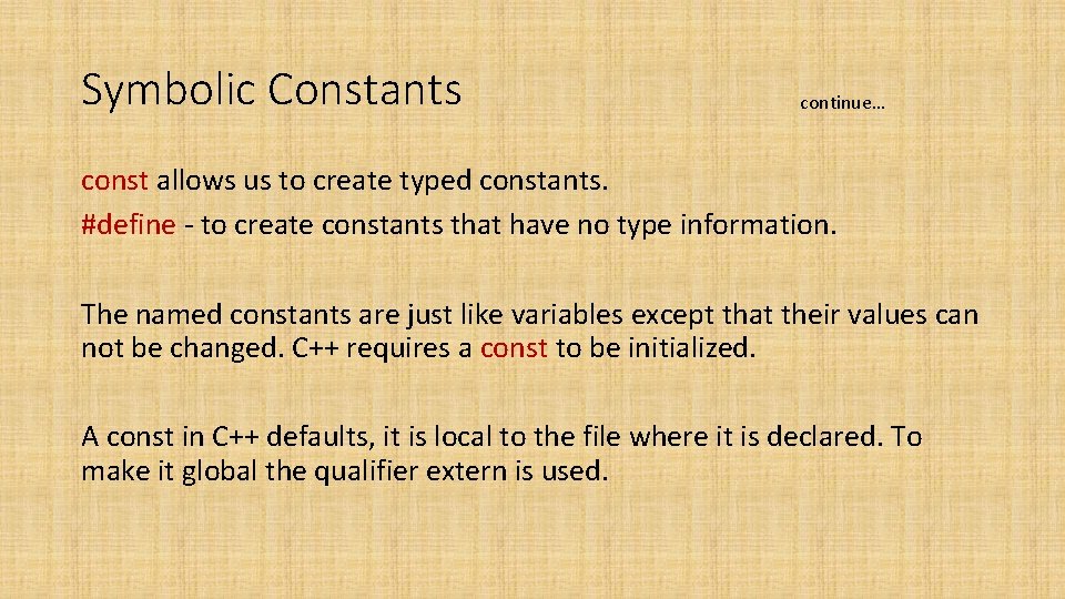 Symbolic Constants continue… const allows us to create typed constants. #define - to create Symbolic Constants continue… const allows us to create typed constants. #define - to create