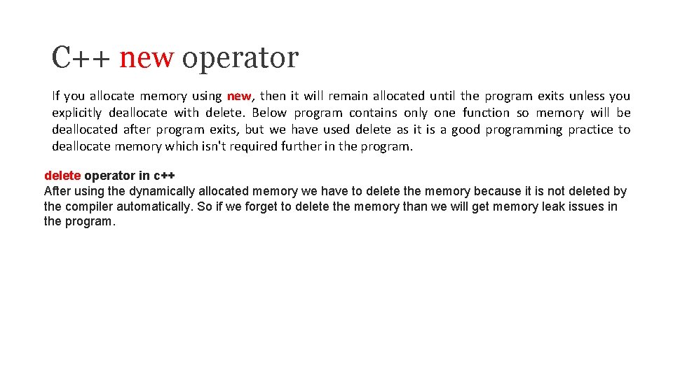 C++ new operator If you allocate memory using new, then it will remain allocated C++ new operator If you allocate memory using new, then it will remain allocated