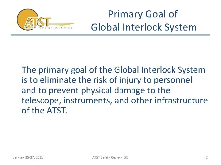 Primary Goal of Global Interlock System The primary goal of the Global Interlock System
