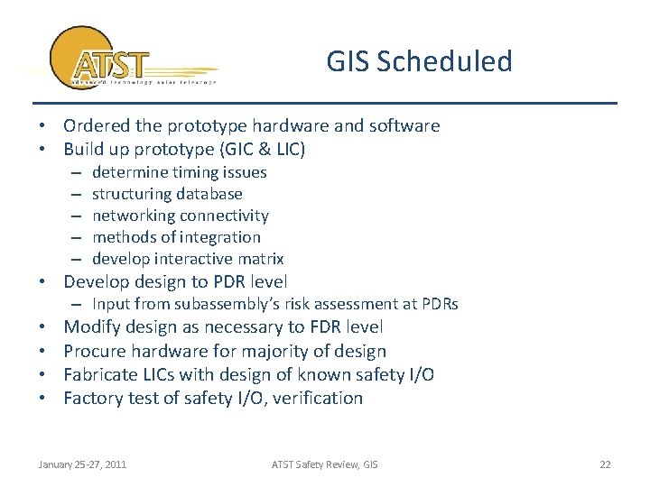 GIS Scheduled • Ordered the prototype hardware and software • Build up prototype (GIC