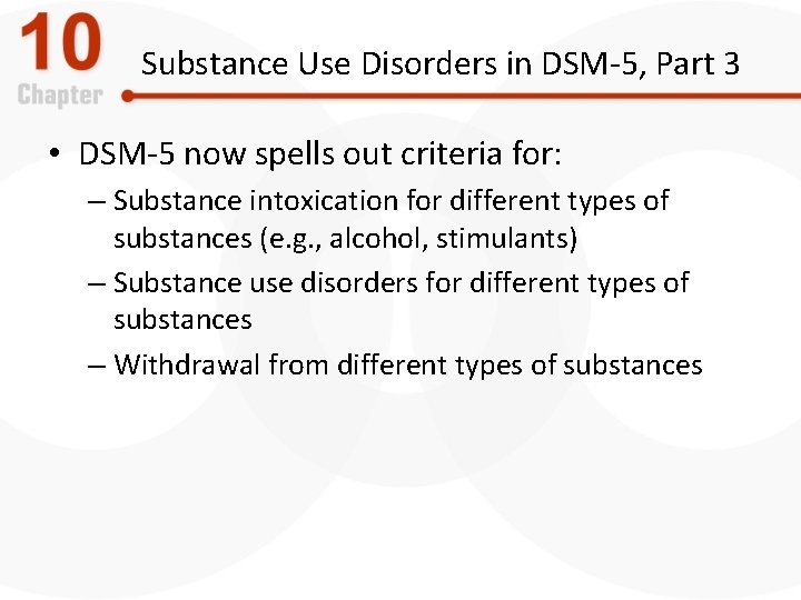 Substance Use Disorders in DSM-5, Part 3 • DSM-5 now spells out criteria for: