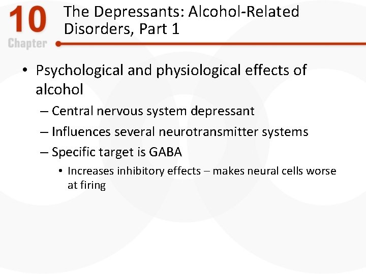 The Depressants: Alcohol-Related Disorders, Part 1 • Psychological and physiological effects of alcohol –