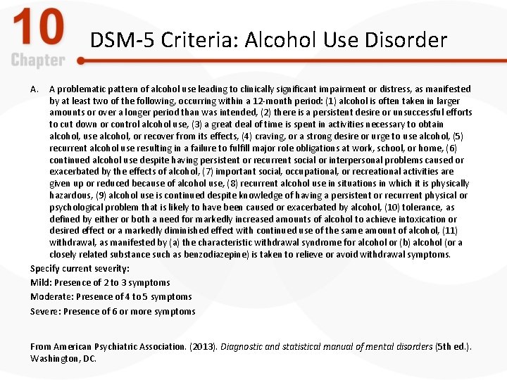 DSM-5 Criteria: Alcohol Use Disorder A. A problematic pattern of alcohol use leading to