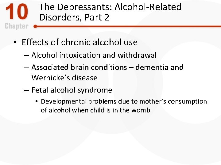 The Depressants: Alcohol-Related Disorders, Part 2 • Effects of chronic alcohol use – Alcohol