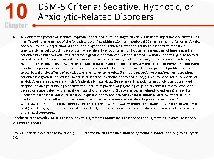 DSM-5 Criteria: Sedative, Hypnotic, or Anxiolytic-Related Disorders A. A problematic pattern of sedative, hypnotic,