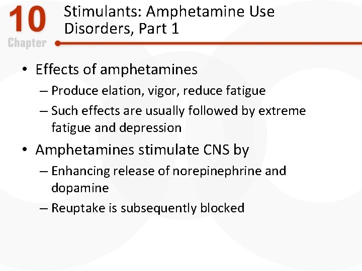 Stimulants: Amphetamine Use Disorders, Part 1 • Effects of amphetamines – Produce elation, vigor,