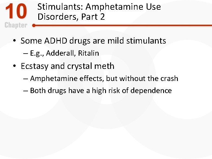 Stimulants: Amphetamine Use Disorders, Part 2 • Some ADHD drugs are mild stimulants –