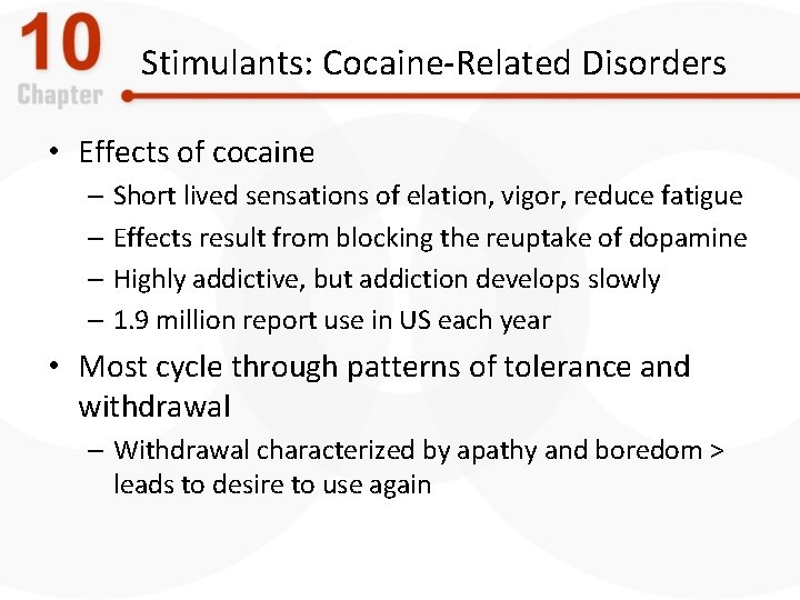 Stimulants: Cocaine-Related Disorders • Effects of cocaine – Short lived sensations of elation, vigor,